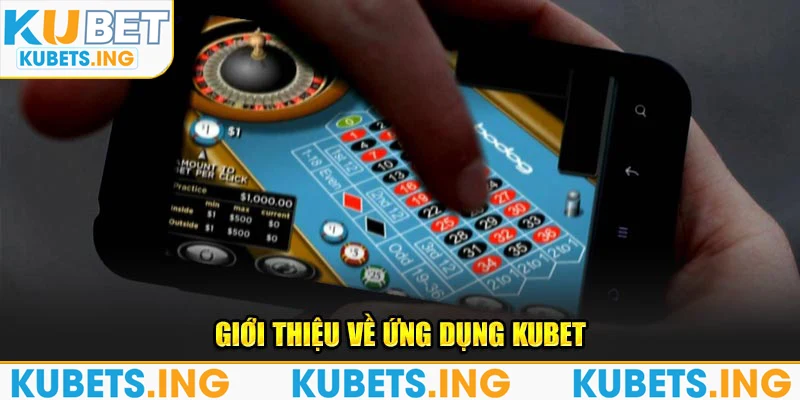 Giới thiệu về ứng dụng KUBET