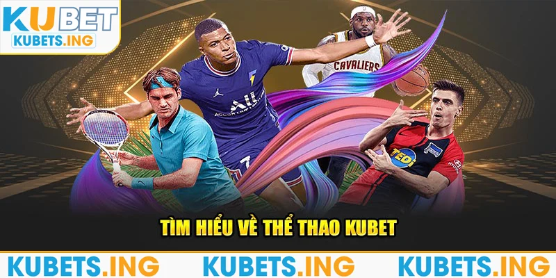 Tìm hiểu về thể thao Kubet